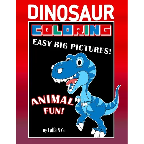 Dinosaur Coloring Easy Big Pictures Animal Fun: Hours Of Entertainment For Toddlers And Young Children - Paperback
