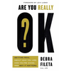 Are You Really Ok?: Getting Real about Who You Are, How You're Doing, and Why It Matters - Paperback