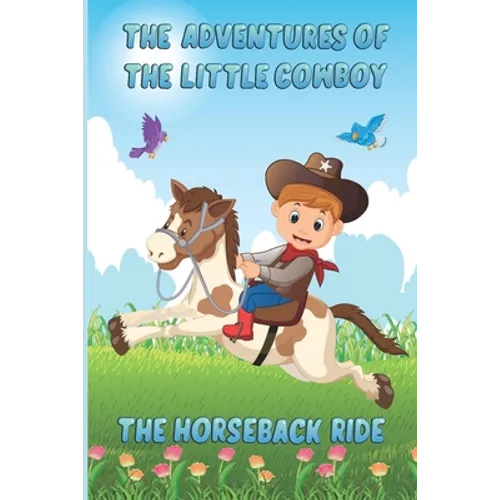 The Adventures of The Little Cowboy: The Horseback Ride - Paperback