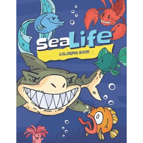 Sea Life Coloring Book: A Coloring Book featuring Over 70 Diverse illustrations Ocean Animals to Color, Activity Book For Kids & Adults - Paperback