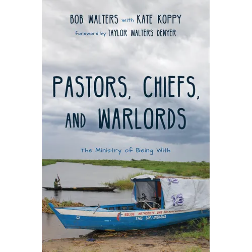 Pastors, Chiefs, and Warlords: The Ministry of Being with - Hardcover