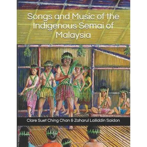 Songs and Music of the Indigenous Semai of Malaysia - Paperback