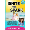 Ignite The Spark: 7 Strategies For Mature Women For Reinventing Your Relationship and Reigniting Your Passion - Paperback