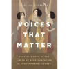 Voices That Matter: Kurdish Women at the Limits of Representation in Contemporary Turkey - Hardcover