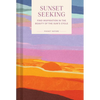 Pocket Nature: Sunset Seeking: Find Inspiration in the Beauty of the Sun's Cycle - Hardcover