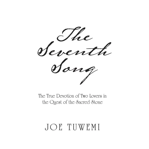 The Seventh Song: The True Devotion of Two Lovers in the Quest of the Sacred Stone - Hardcover