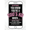 You Know You're A 2010's Kid When... 100 Relatable Facts About Growing Up in the 2010's: Short Books, Perfect for Gifts - Paperback