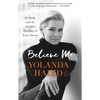 Believe Me: My Battle with the Invisible Disability of Lyme Disease - Paperback