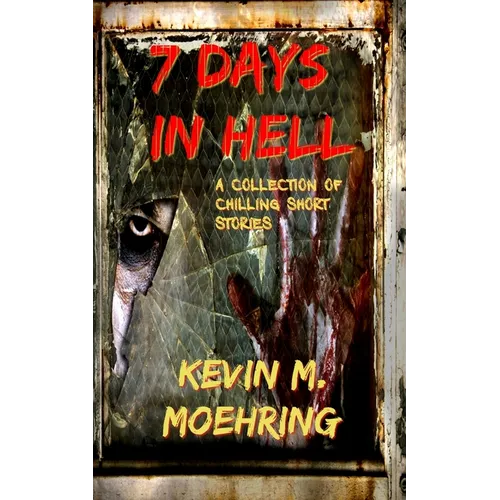 7 Days In Hell: A Collection of Chilling Short Stories - Paperback