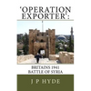 'Operation Exporter': Britains 1941 Battle of Syria - Paperback