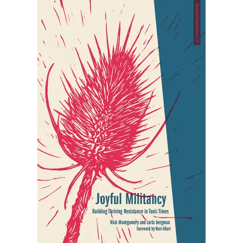 Joyful Militancy: Building Thriving Resistance in Toxic Times - Paperback