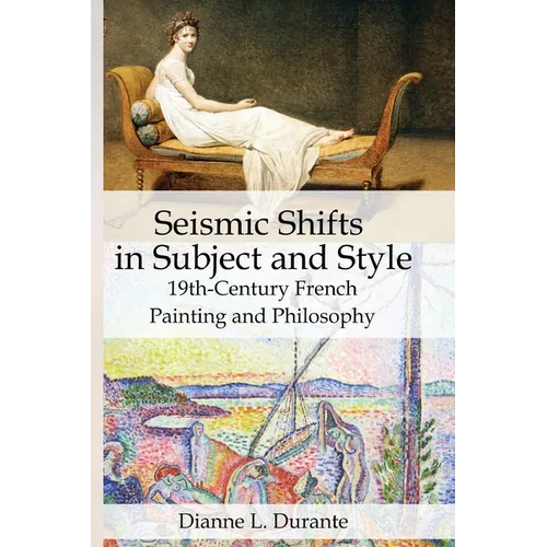 Seismic Shifts in Subject and Style: 19th-Century French Painting and Philosophy - Paperback