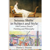 Seismic Shifts in Subject and Style: 19th-Century French Painting and Philosophy - Paperback