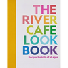 The River Cafe Look Book: Recipes for Kids of All Ages - Paperback
