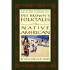 Dee Brown's Folktales of the Native American: Retold for Our Times - Paperback