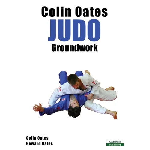 Colin Oates Judo: Groundwork - Paperback