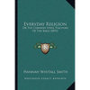 Everyday Religion: Or The Common Sense Teaching Of The Bible (1893) - Paperback