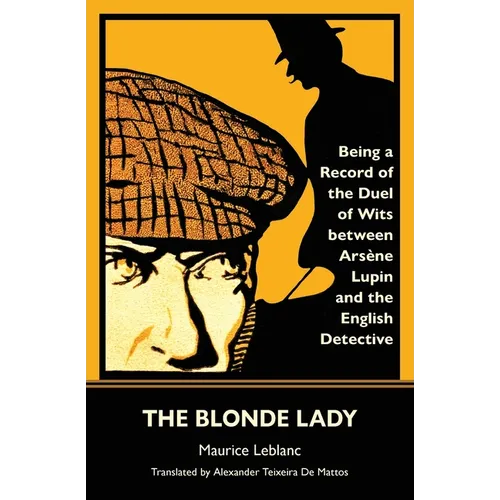 The Blonde Lady: Being a Record of the Duel of Wits Between Arsène Lupin and the English Detective (Warbler Classics) - Paperback