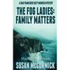 The Fog Ladies: Family Matters - Paperback