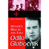 Odilo Globocnik, Hitler's Man in the East - Paperback