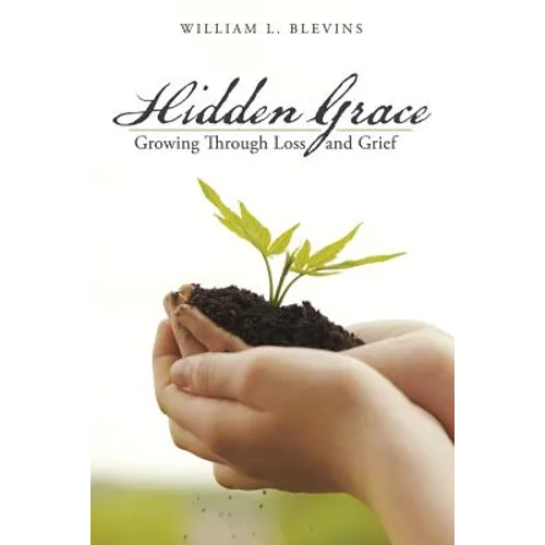 Hidden Grace: Growing Through Loss and Grief - Paperback