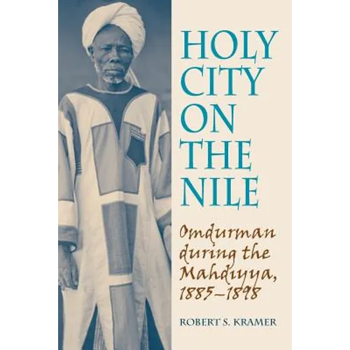 Holy City on the Nile: Omdurman During the Mahdiyya, 1885-1898 - Paperback