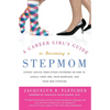 A Career Girl's Guide to Becoming a Stepmom: Expert Advice from Other Stepmoms on How to Juggle Your Job, Your Marriage, and Your New Stepkids - Paperback