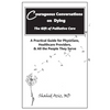 Courageous Conversations on Dying - The Gift of Palliative Care: A Practical Guide for Physicians, Healthcare Providers, & All the People They Serve - Paperback