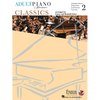 Adult Piano Adventures Classics Book 2 Piano Sheet Music Symphony Themes, Opera Gems & Classical Favorites Arranged for Late-Elementary to Early-Inter - Paperback