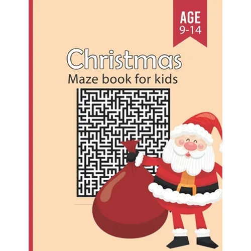 Christmas Mazes Book for Kids Ages 9-14: Funny & Amazing Christmas Maze Game Book with solutions - Maze Activity Workbook for kids girls & boys Ages 9 - Paperback