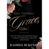 Give Yourself Grace, Girl!: For the Female Entrepreneur Ready to Release Perfection & Reclaim Your Power - Paperback