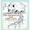The Opossum and the Cats - Hardcover