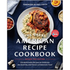 The Great American Recipe Cookbook Season 2 Edition: 100 Memorable Recipes to Celebrate the Diversity and Flavors of American Food - Paperback