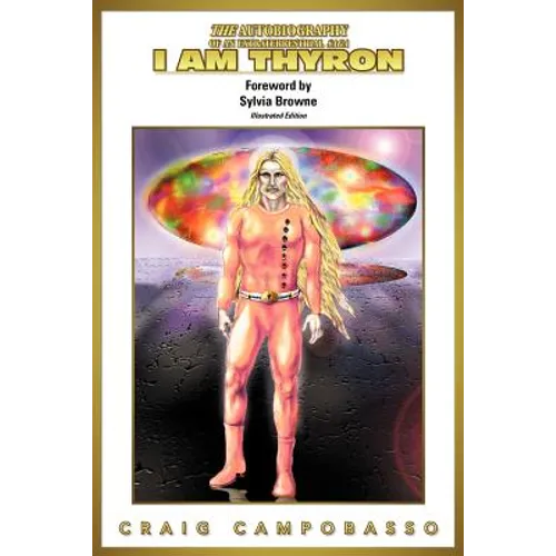The Autobiography of an Extraterrestrial Saga: I Am Thyron - Paperback