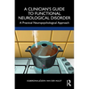 A Clinician's Guide to Functional Neurological Disorder: A Practical Neuropsychological Approach - Paperback