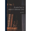Plain Facts About Sexual Life - Paperback