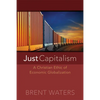 Just Capitalism: A Christian Ethic of Economic Globalization - Paperback
