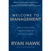 Welcome to Management: How to Grow from Top Performer to Excellent Leader - Hardcover