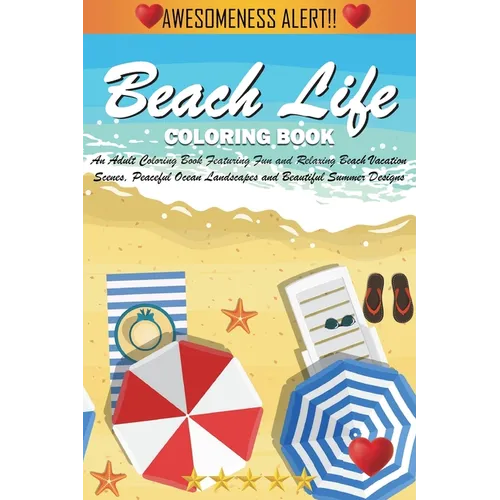 Beach Life Coloring Book (Cozy Coloring Books): An Adult Coloring Book Featuring Fun and Relaxing Beach Vacation Scenes, Peaceful Ocean Landscapes and - Paperback