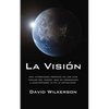 La Visión: Una Aterradora Profecía de Los Días Finales del Mundo, Que Ha Comenzado a Manifestarse YA En La Actualidad - Paperback