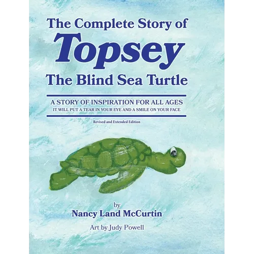 The Complete Story of Topsey The Blind Sea Turtle: Underwater Adventures With Topsey And His Friends - Hardcover