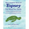 The Complete Story of Topsey The Blind Sea Turtle: Underwater Adventures With Topsey And His Friends - Hardcover