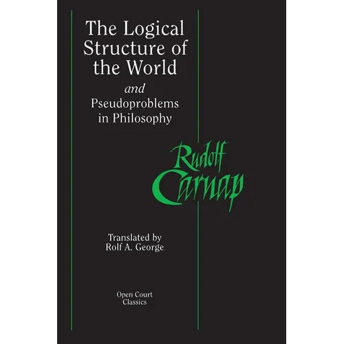 The Logical Structure of the World and Pseudoproblems in Philosophy - Paperback