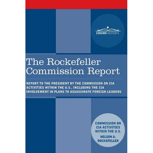 The Rockefeller Commission Report: Report to the President by the Commission on CIA Activities within the U.S., including the CIA Involvement in Plans - Paperback