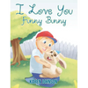 I Love You Funny Bunny - Hardcover