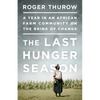 The Last Hunger Season: A Year in an African Farm Community on the Brink of Change - Paperback