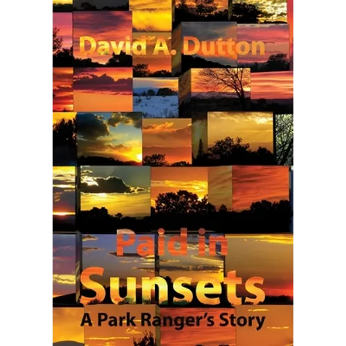 Paid in Sunsets: A Park Ranger's Story - Hardcover