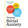 Thriving with Social Anxiety: Daily Strategies for Overcoming Anxiety and Building Self-Confidence - Paperback