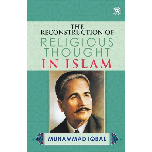 The Reconstruction of Religious Thought in Islam - Paperback