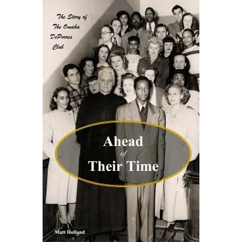 Ahead of Their Time: The Story of the Omaha DePorres Club - Paperback